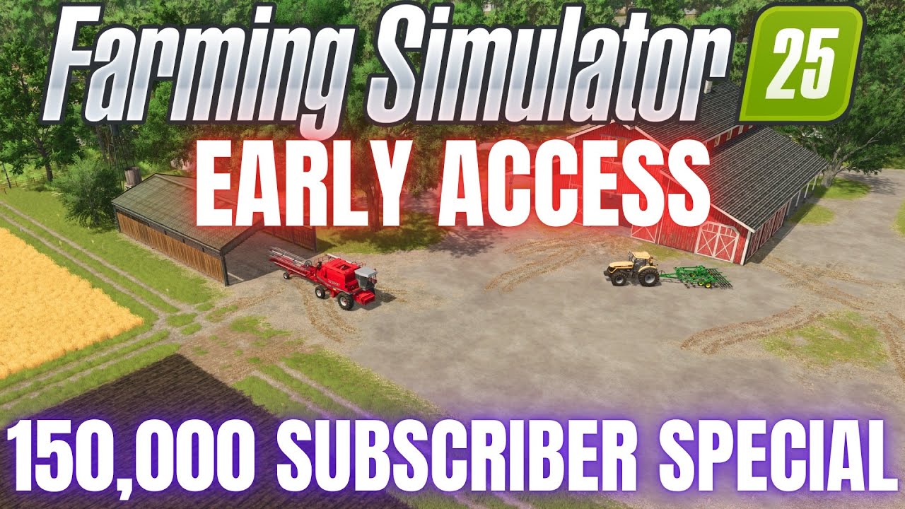 PLAYING FARMING SIMULATOR 25 EARLY - 150,000 SUBSCRIBER SPECIAL - Plus giveaways!!