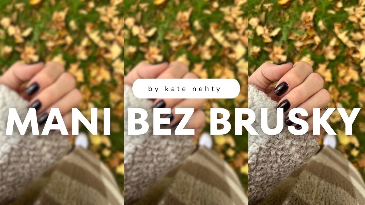 Manik&uacute;ra bez brusky, kraťoučk&aacute; model&aacute;ž nehtů bez b&aacute;ze 💅🏻 | Kate nehty