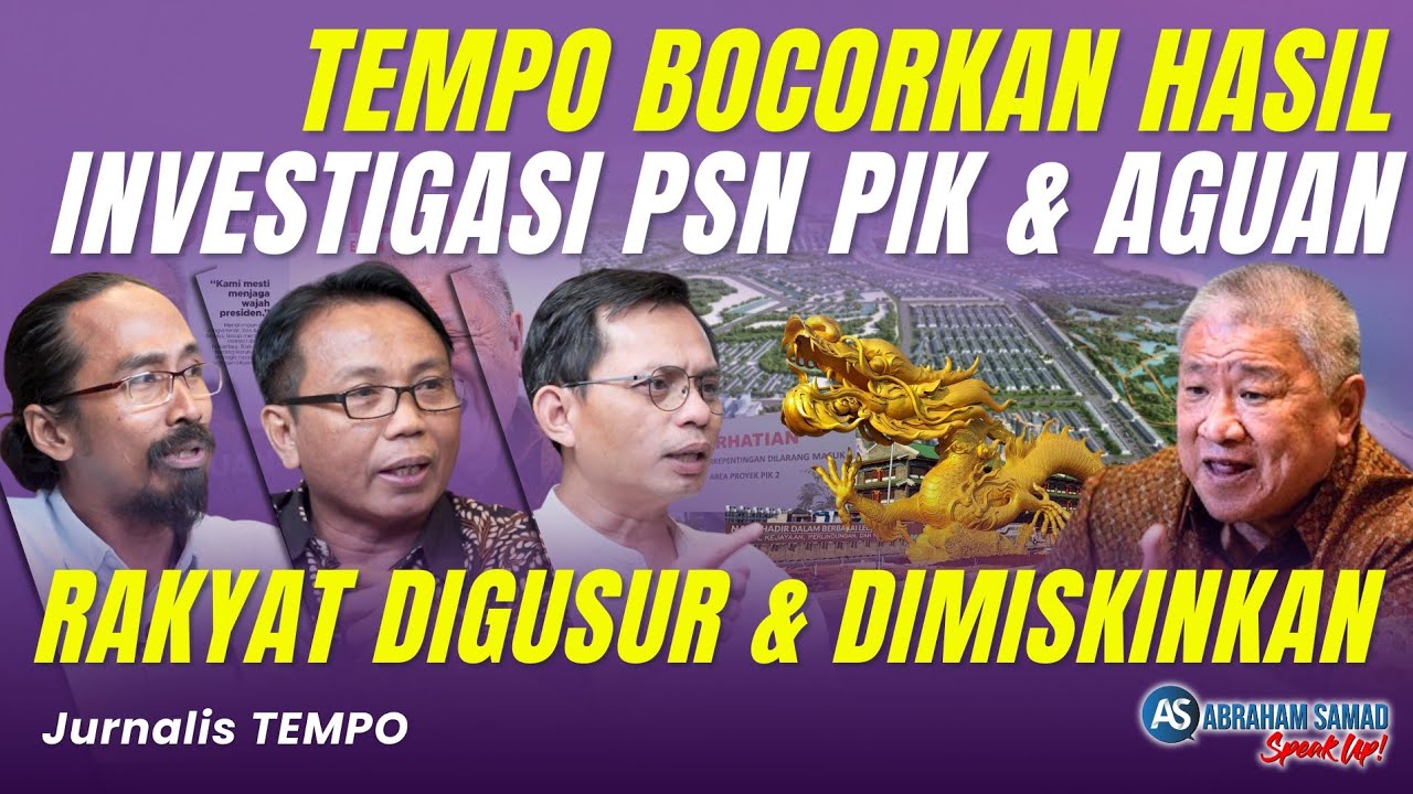Tempo Bocorkan Hasil Investigasi PSN PIK, Aguan & Jokowi. Rakyat Digusur & Dimiskinkan | #SPEAKUP
