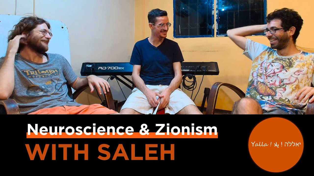 Yalla ! יאללה ! يلا - Episode 9 - Affective Neuroscience & Zionism with Saleh