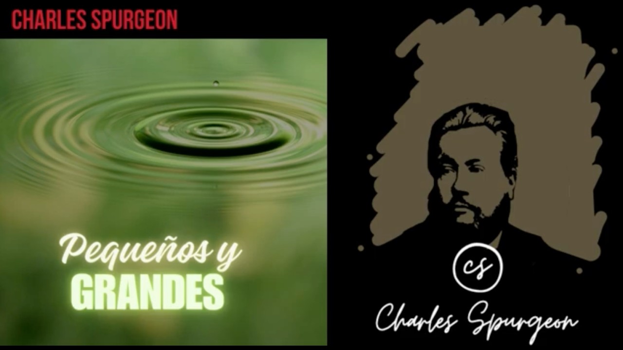 Pequeños y grandes - Devocional de hoy Charles Spurgeon