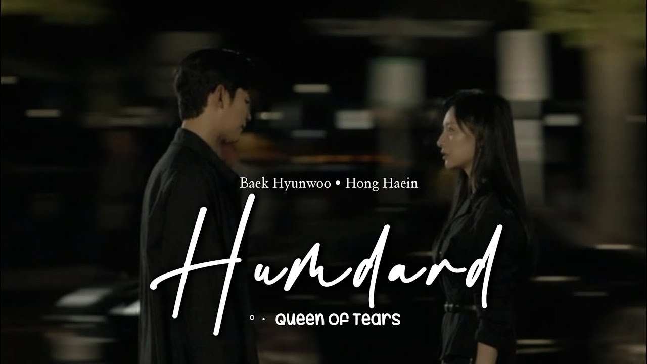 Humdard | Queen of tears ~ Hong Haein ♡ Baek Hyunwoo ☆