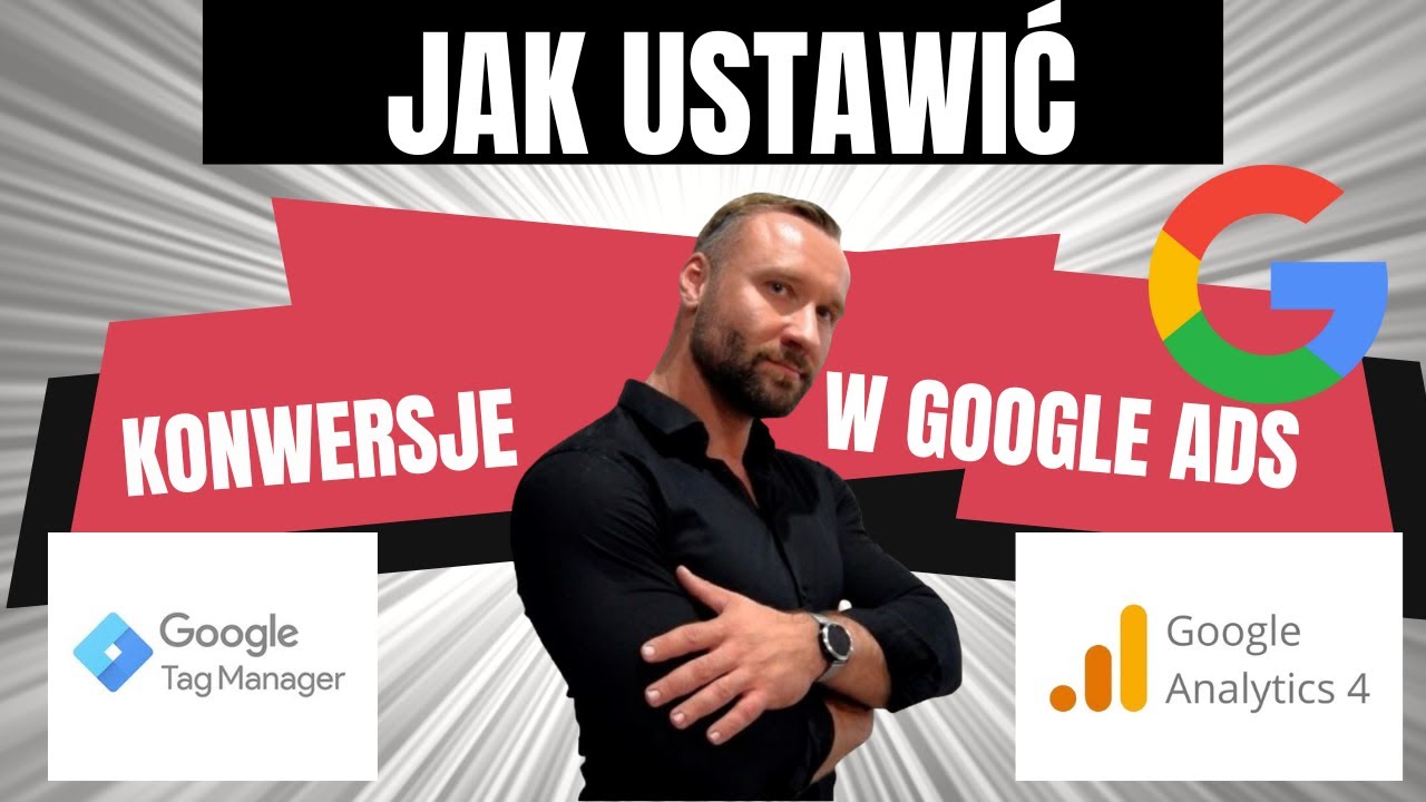 Jak ustawić konwersje i cele w Google Ads -śledzenie konwersji z pomocą GTM i GA4 -import konwersji