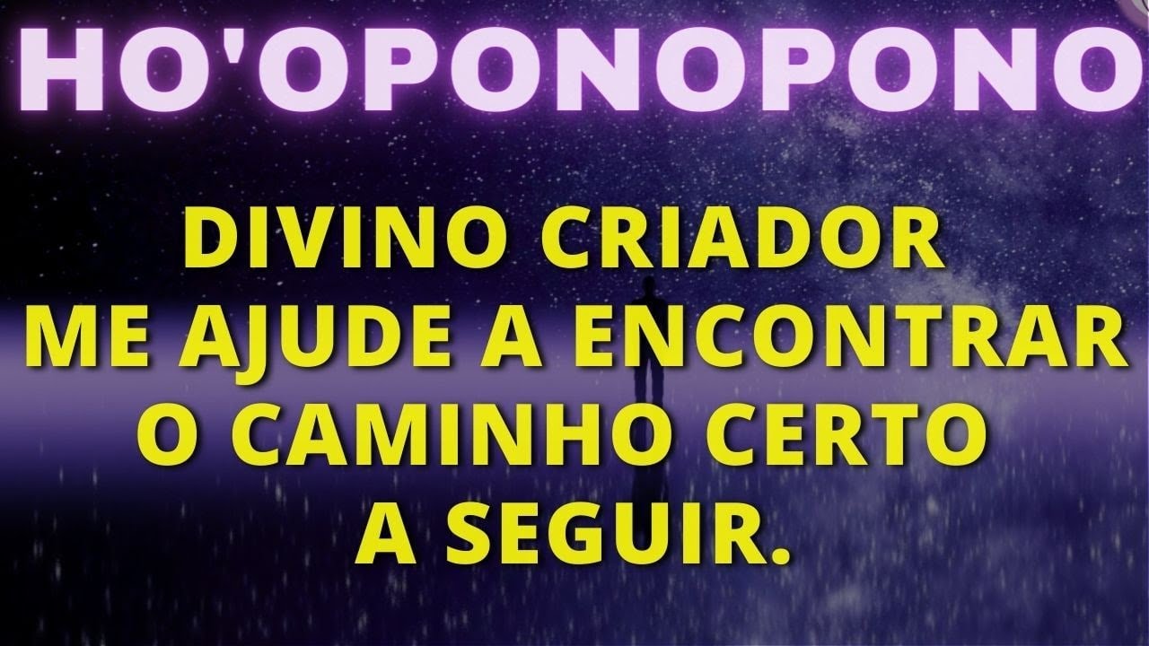 🎶OUVIR DORMINDO - O UNIVERSO ME MOSTRA O CAMINHO QUE DEVO SEGUIR  HO'OPONOPONO MÁGICO  MEDITAÇÃO