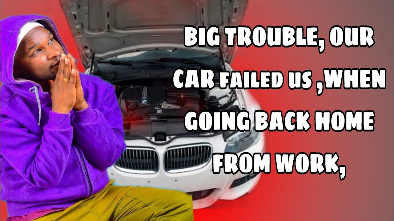 OUR CAR BROUGHT US BIG TROUBLE ALONG THE WAY 
