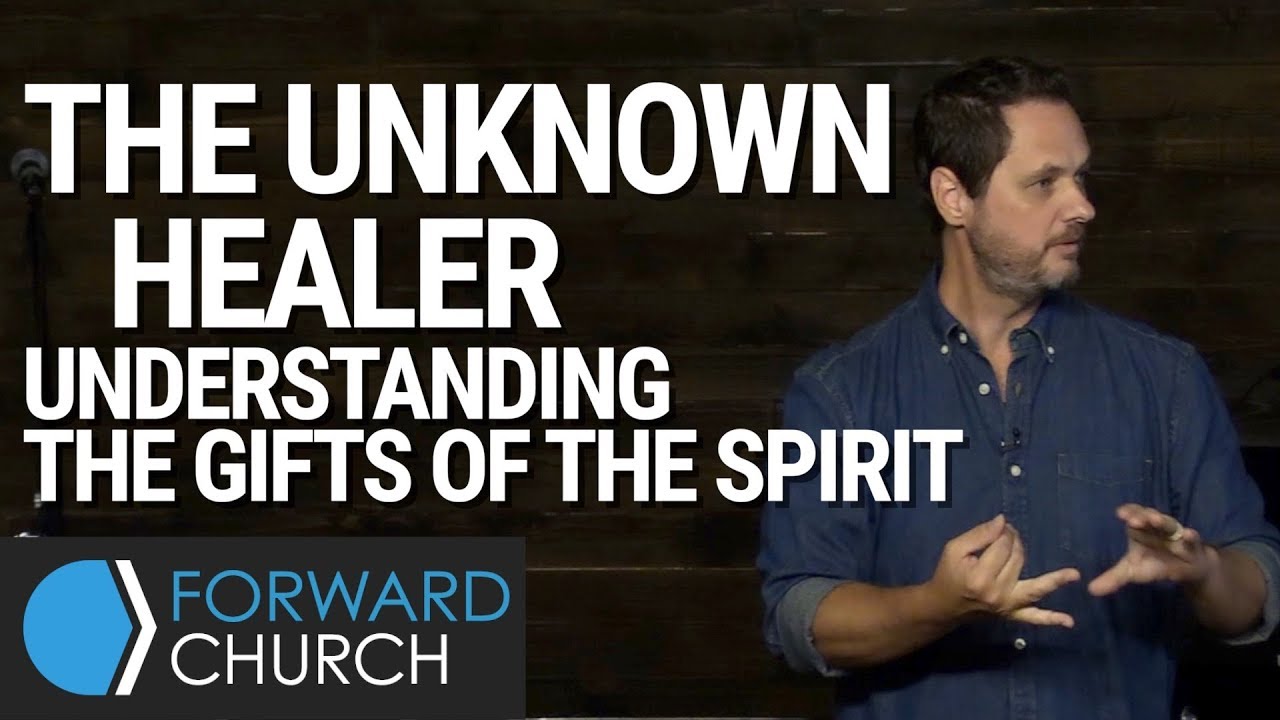 The Unknown Healer: Understanding the Gifts of the Spirit | Pastor Clint Byars