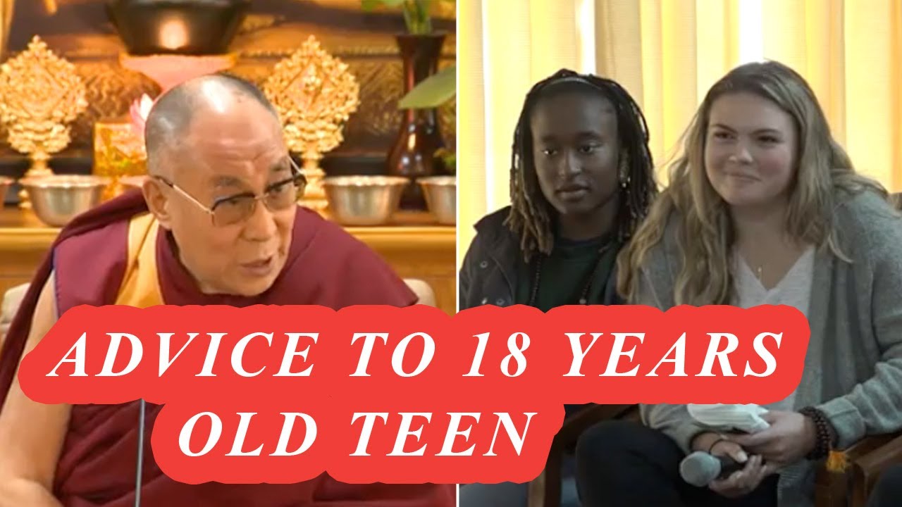DALAI LAMA'S ADVICE TO 18 YEARS OLD TEEN