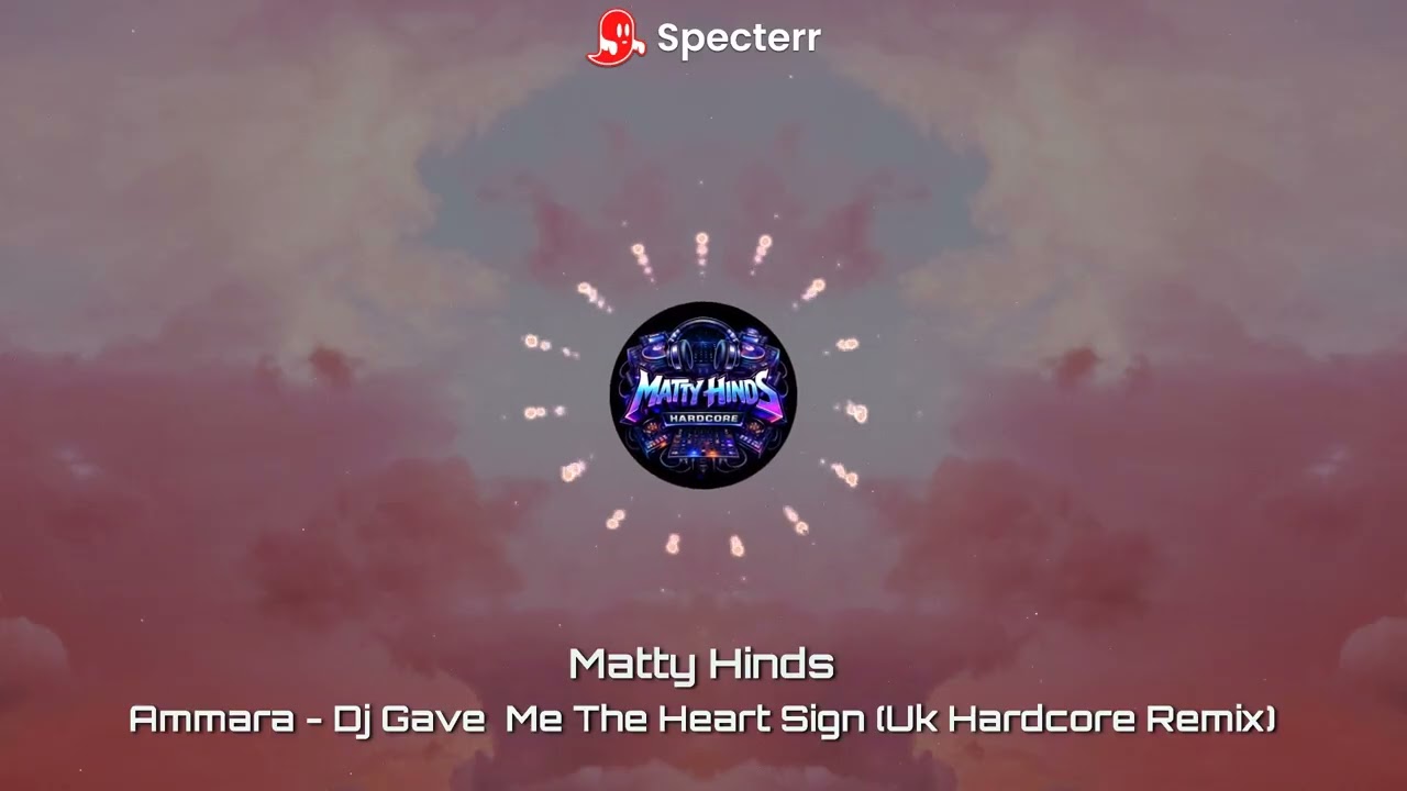 AMMARA - Heart Sign  Matty Hinds Remix  (UK Hardcore)