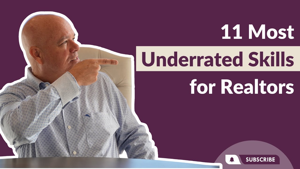 11 Most Underrated Realtor Skills Most Real Estate Agents Miss