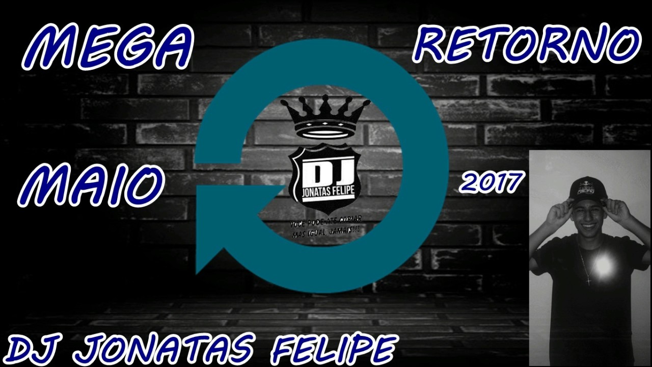 MEGA FUNK RETORNO MAIO 2017 (DJ JONATAS FELIPE)