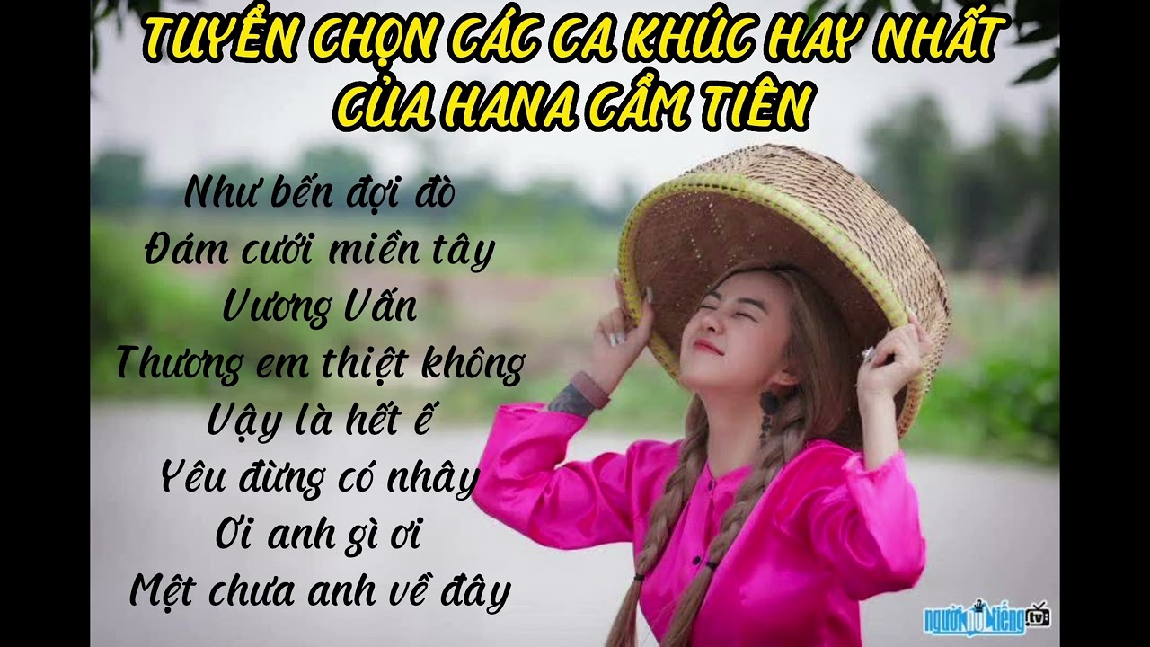 Tuyển chọn các ca khúc hay nhất của Hana Cẩm Tiên