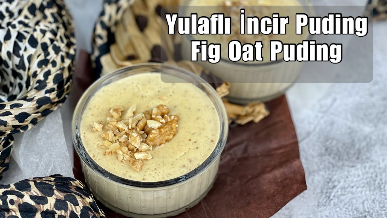 YULAFLI İNCİRLİ PUDİNG | FIG OAT PUDING
