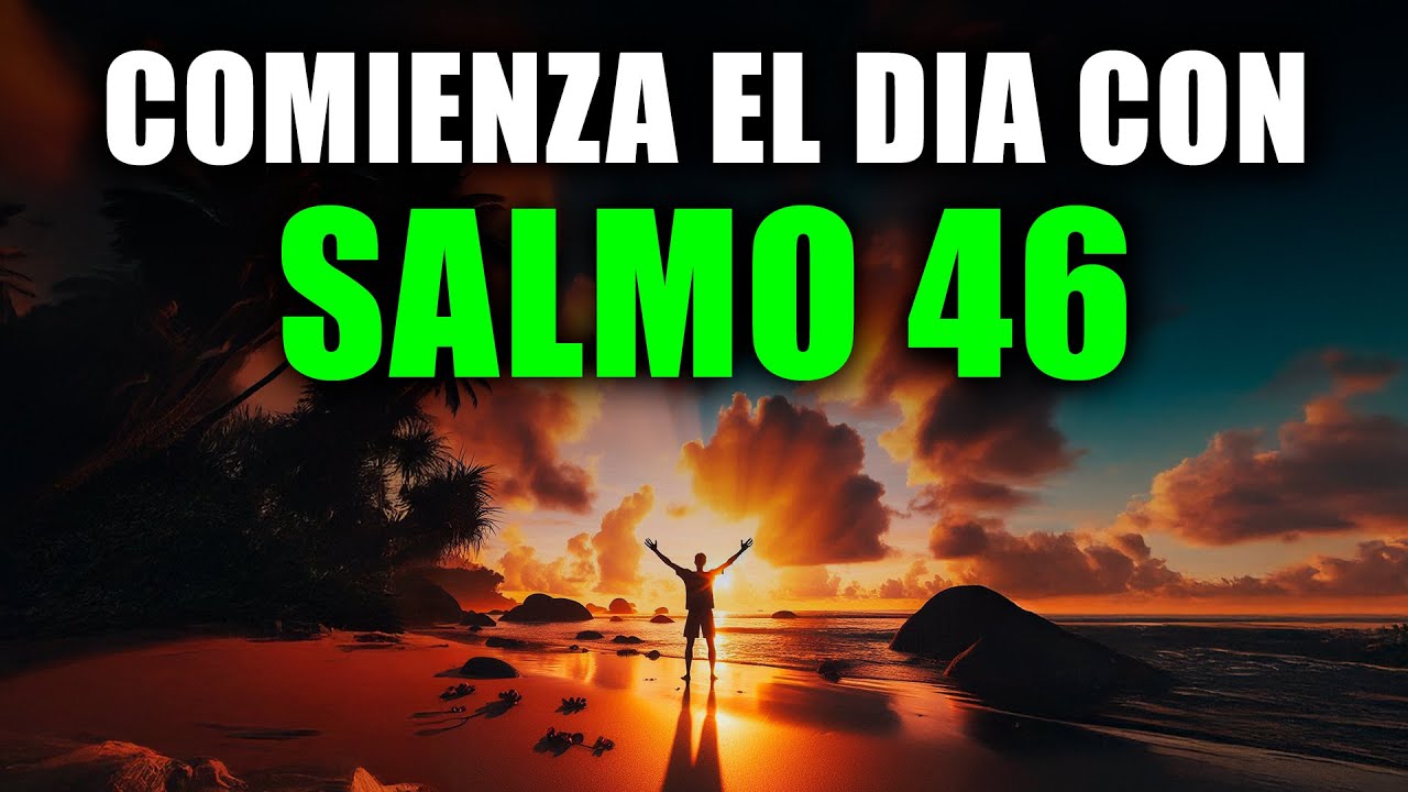 ORACIÓN DE LA MAÑANA con el SALMO 46 | Oración Poderosa de la Mañana de FORTALEZA Y REFUGIO DIVINO