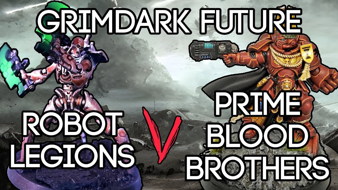 Grimdark Future Battle Report | Robot Legions V Prime Blood Brothers
