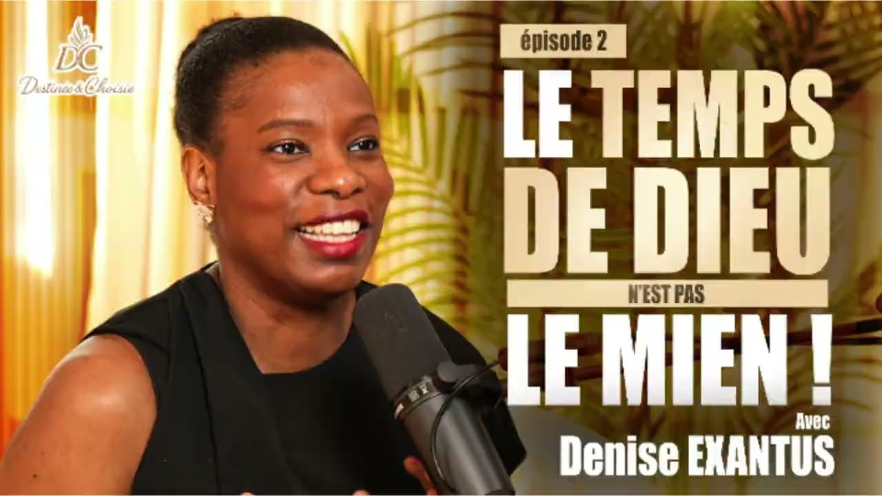 Destinée et choisie - Épisode 2 : Le temps de Dieu n'est pas le mien !