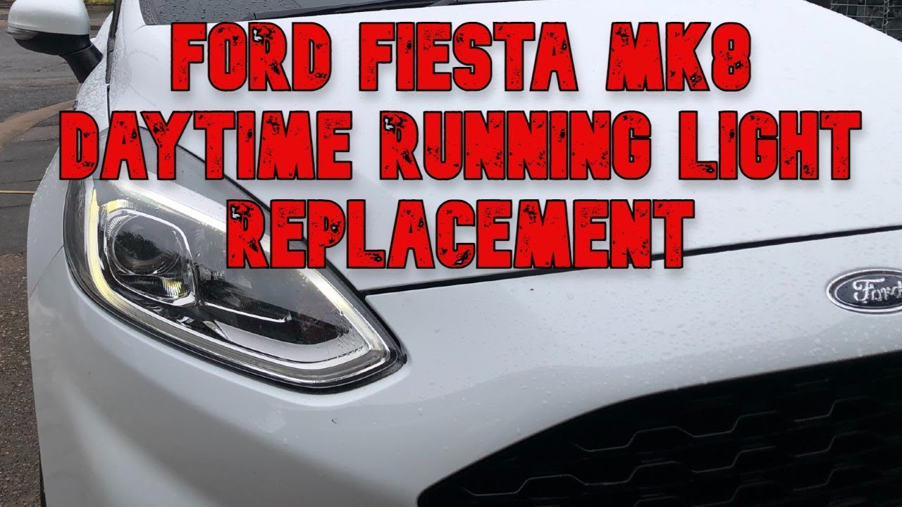 How to replace a Daytime Running Light MK8 Ford Fiesta