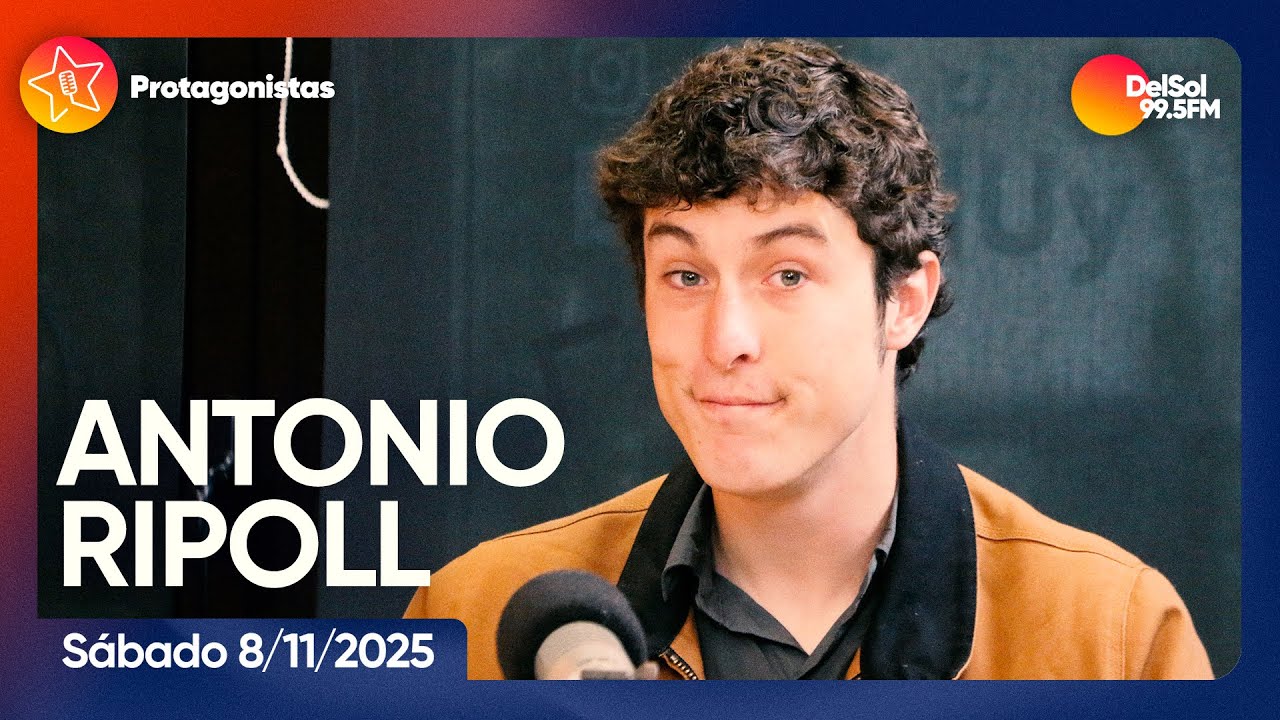 #Protagonistas | ANTONIO RIPOLL | 8/11/2025