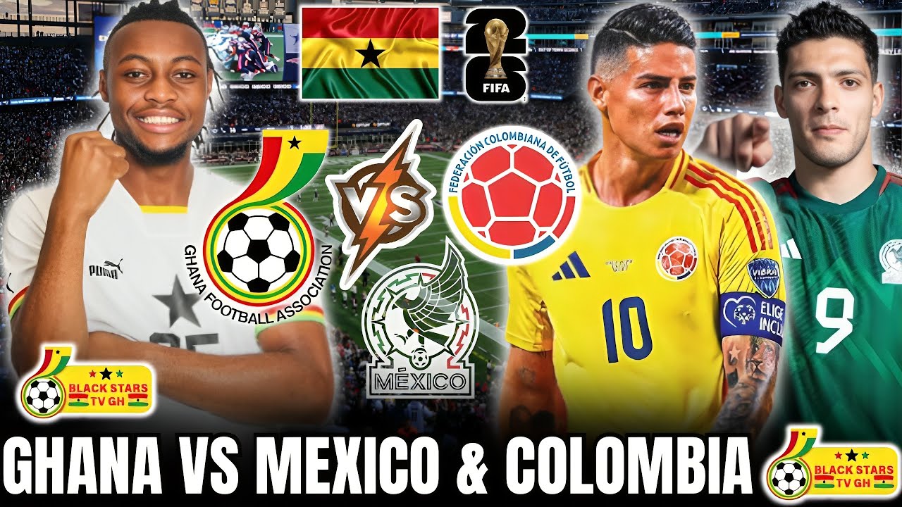 🇬🇭GHANA BLACK STARS TO BATTLE MEXICO & COLOMBIA IN FINAL PRE-WORKD CUP SHOWDOWN GAMES🔥✅FULL DETAILS!