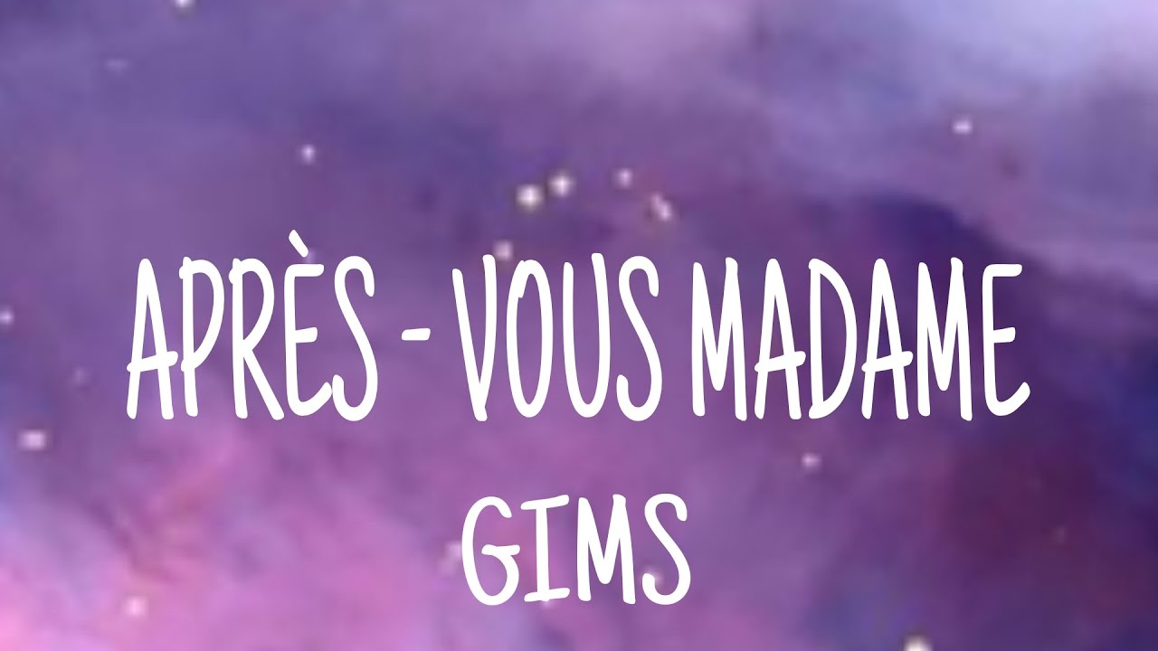 GIMS feat. Soolking - APR&Egrave;S VOUS MADAME (lyrics)