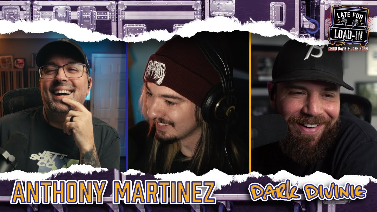 LATE FOR LOAD IN PODCAST #09 | ANTHONY MARTINEZ OF DARK DIVINE