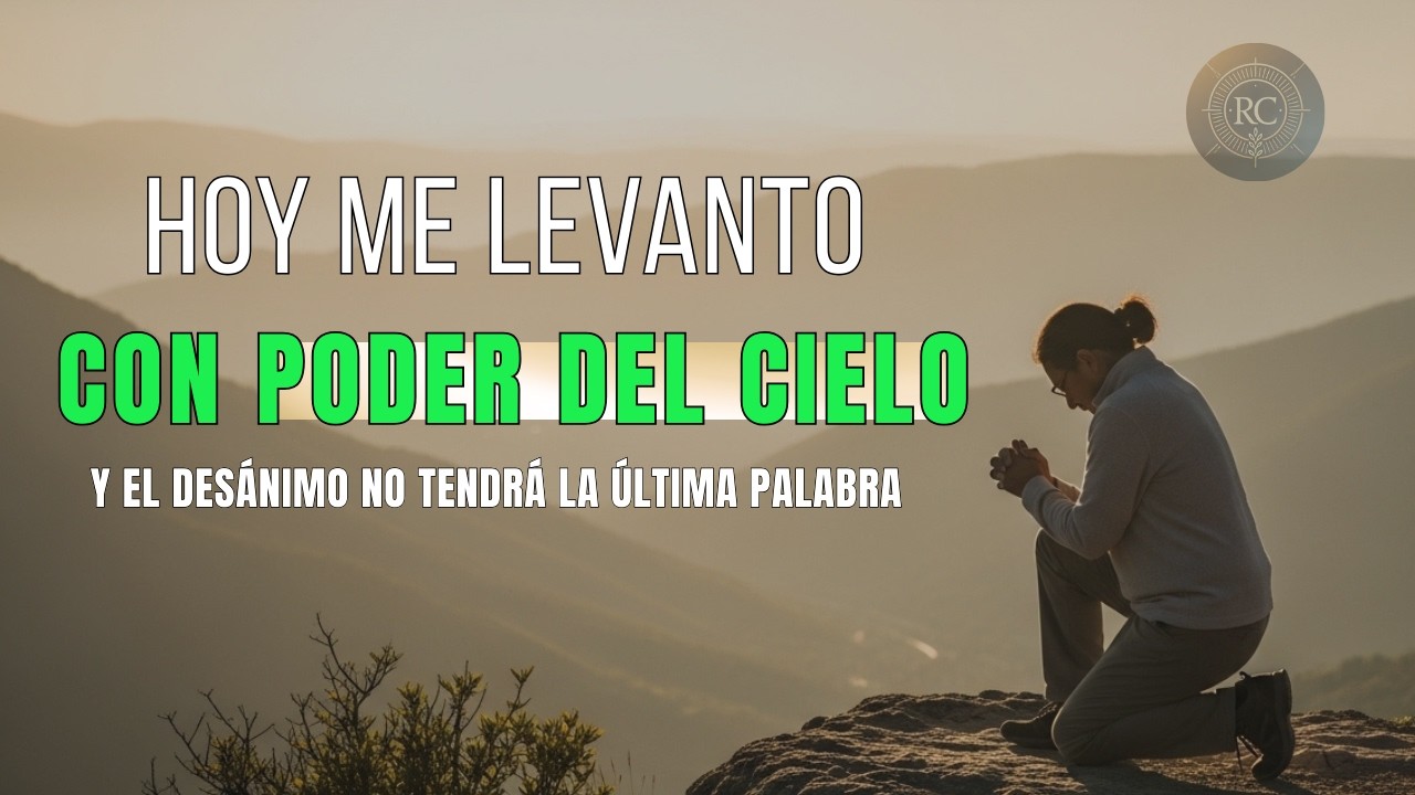 ✨ ORACIÓN que VENCE el DESÁNIMO y te LEVANTA con PODER | Oración Matinal de Victoria