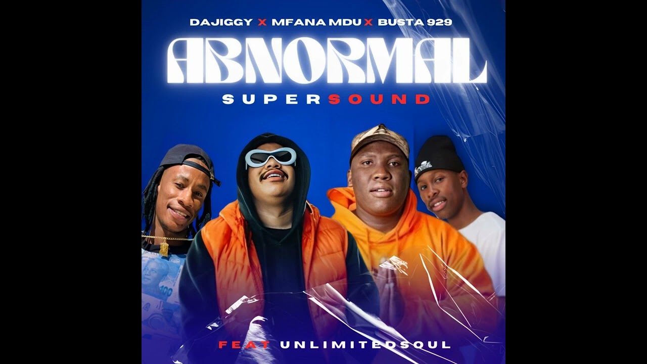 DaJiggySA & Mfana Mdu, Busta 929 and Unlimited Soul - Abnormal Supersound | Amapiano