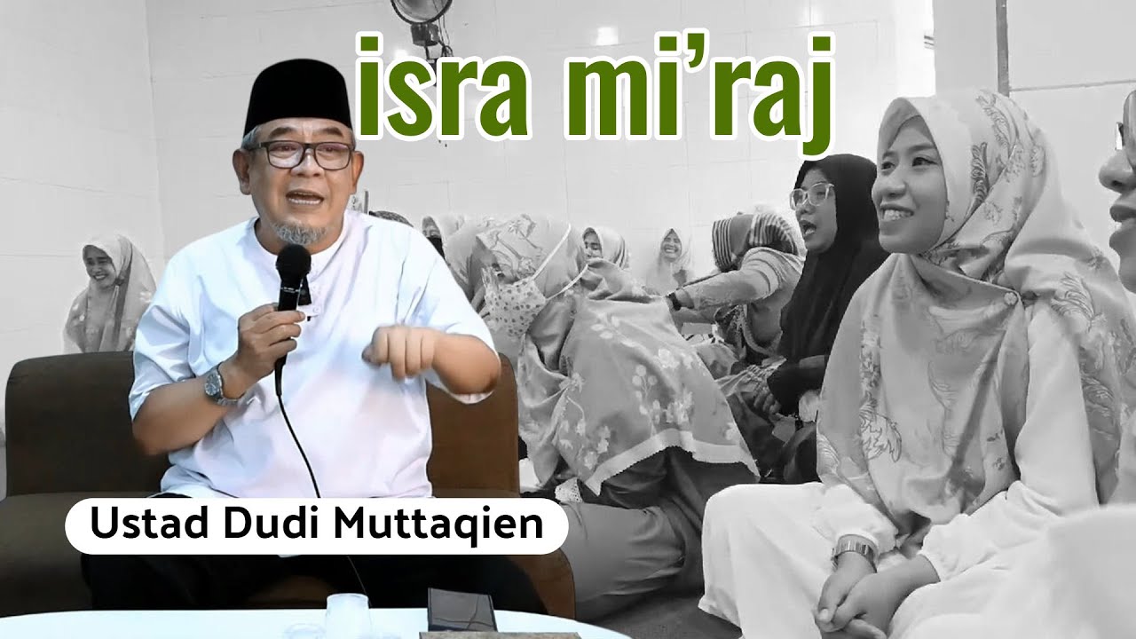 Ceramah Seru Ustad Dudi Muttaqien - ISRA MI'RAJ
