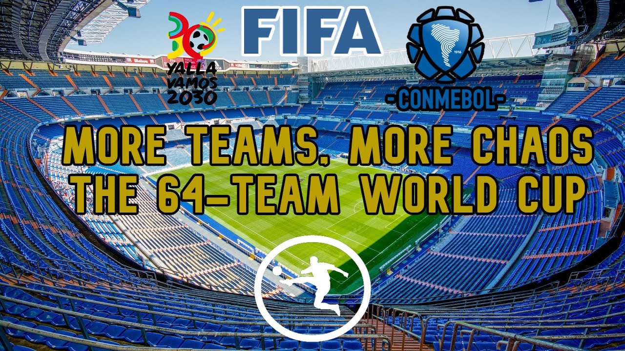 More Teams, More Chaos: The 64 Team World Cup