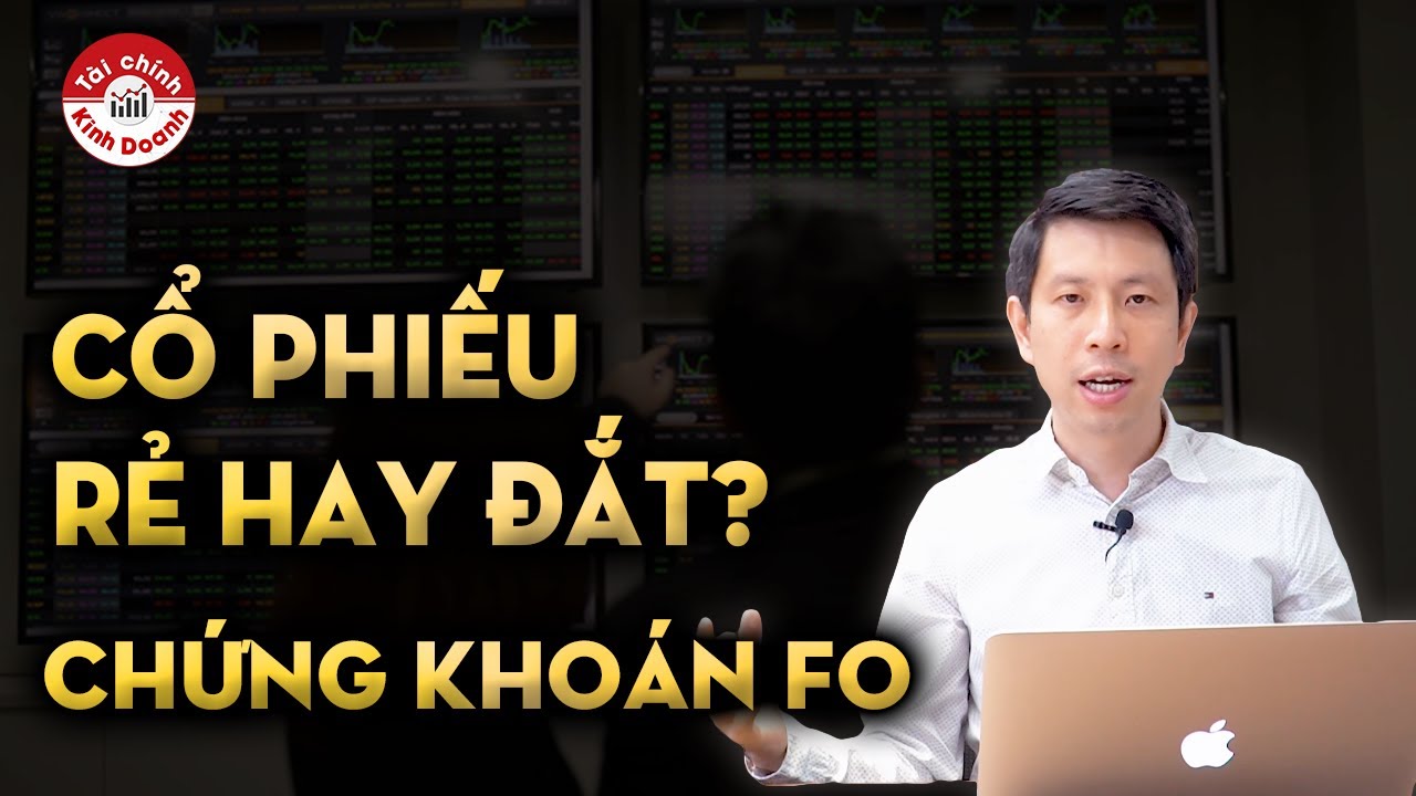 Chứng khoán F0: CỔ PHIẾU RẺ HAY ĐẮT? Chỉ số P/E là gì?