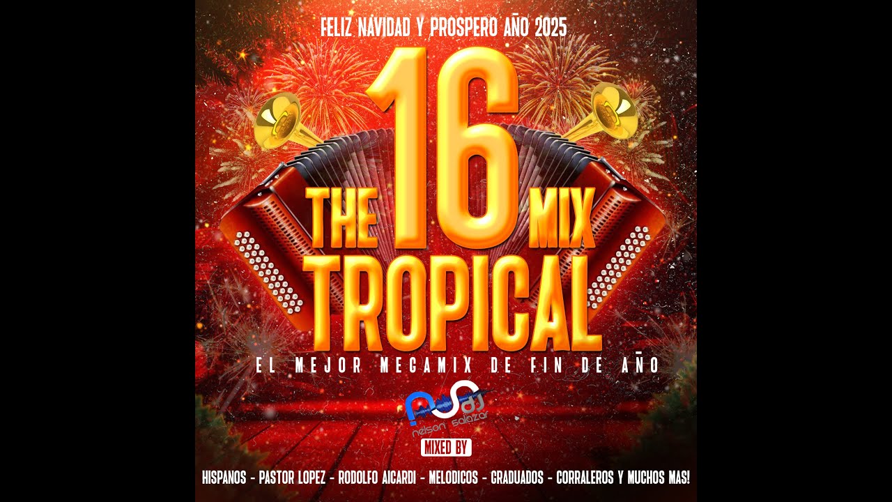 The Tropical Mix 16 (MeGaMix Version) Nelson Salazar 🔥Versión Pública🔥