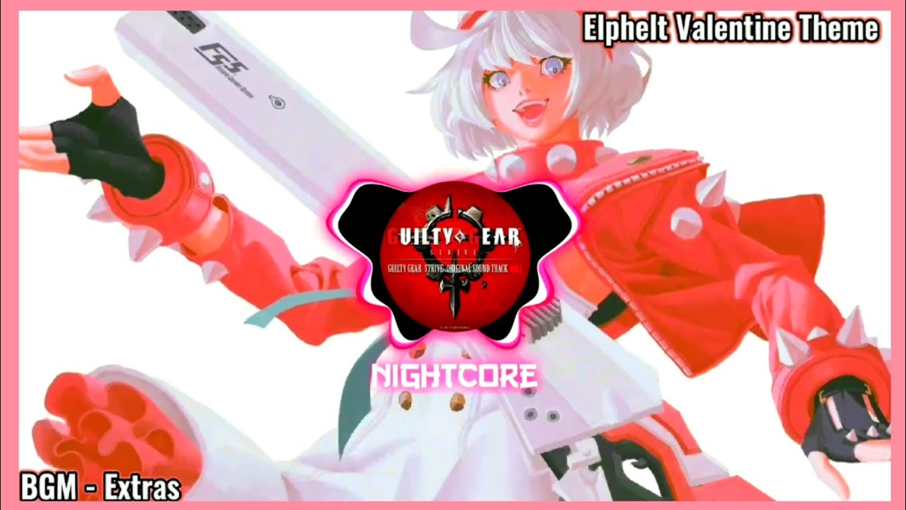 『Nightcore』- Extras - Elphelt Valentine Theme | Guilty Gear Strive