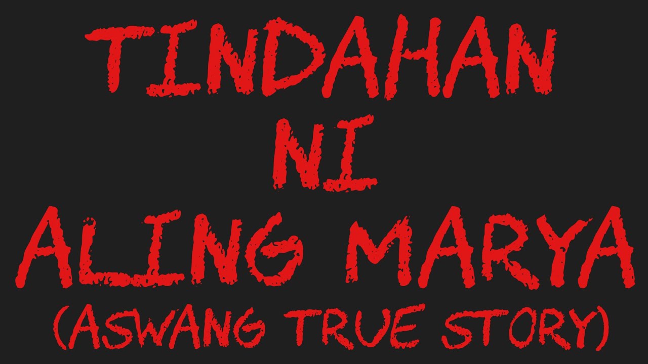 TINDAHAN NI ALING MARYA (Aswang True Story)