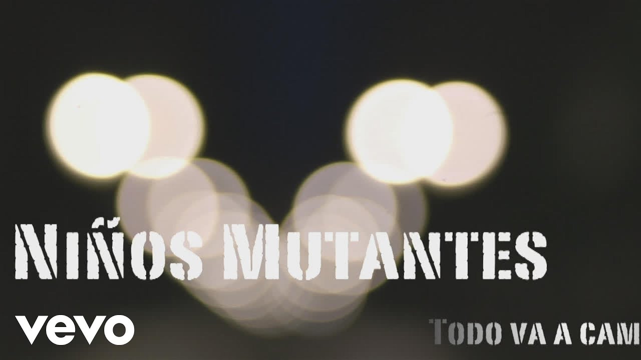 Niños Mutantes - Todo Va a Cambiar