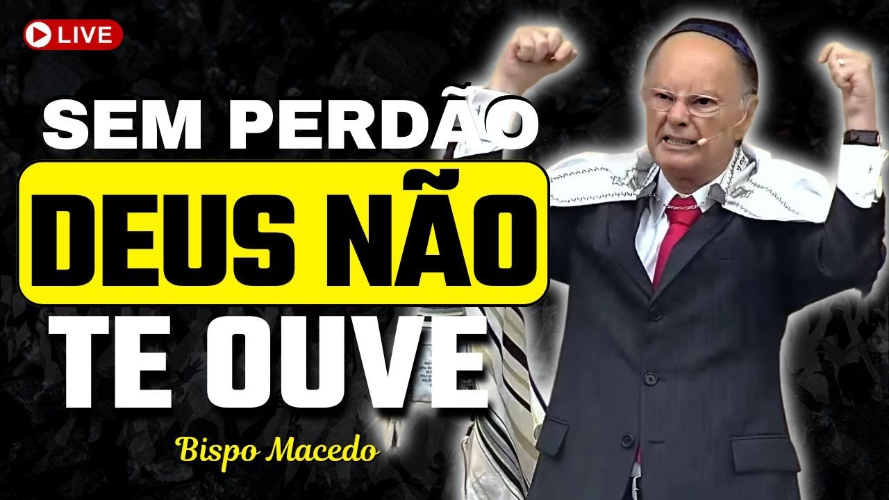 Sem Perdão Não Há Salvação | A Mágoa Te Separa de Deus | Bispo Macedo