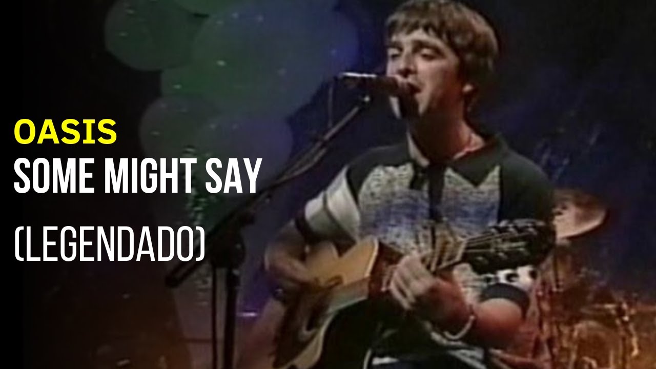 Oasis - Some Might Say - Legendado [MTV Ac&uacute;stico | Live]