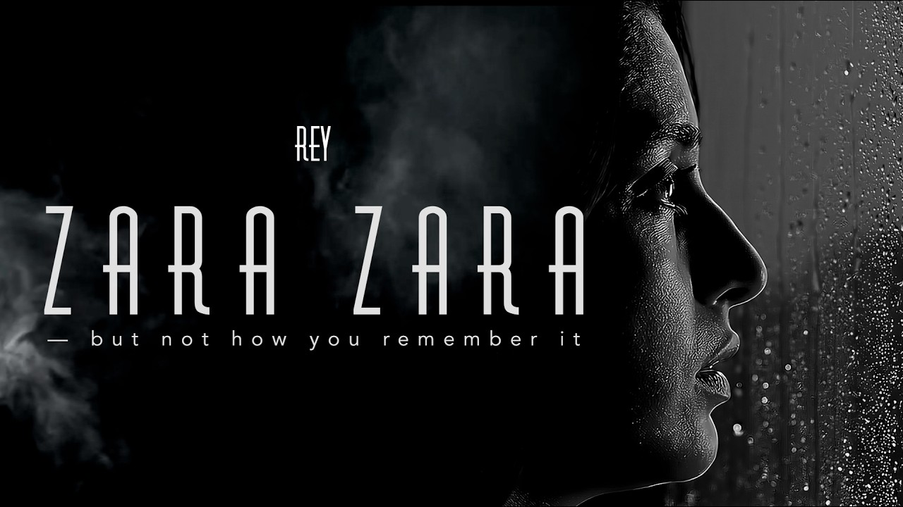 Zara Zara &mdash; A Cinematic Reimagining | REY