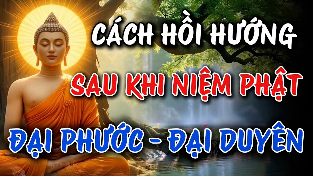 Cách Hồi Hướng Sau Khi Niệm Phật - Công Đức Tăng Gấp Đôi - Một Niệm Tâm Khai