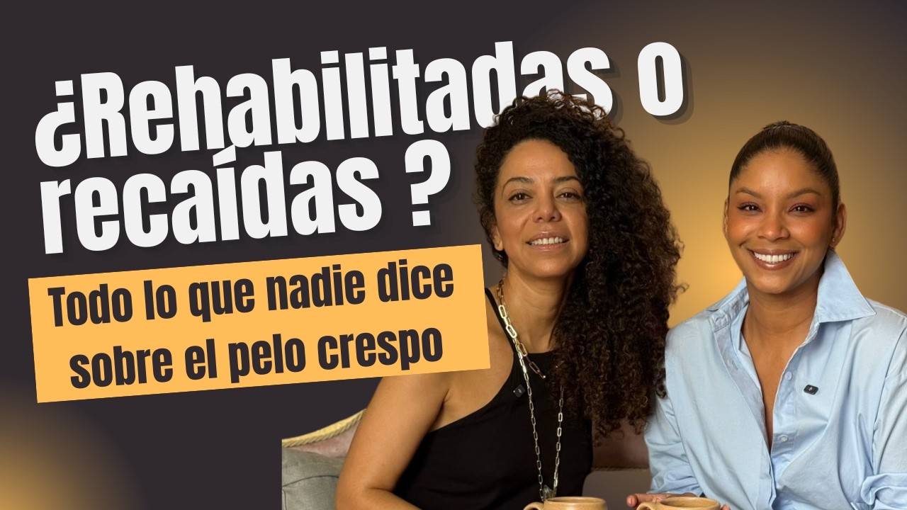 Rehabilitadas o Recaídas | Crespas, onduladas, keratina y presión por encajar