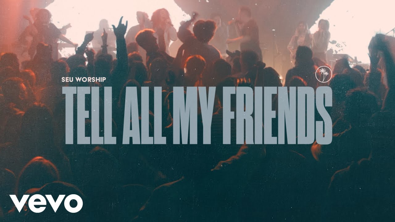 SEU Worship, Sydney James - Tell All My Friends (Official Live Video)