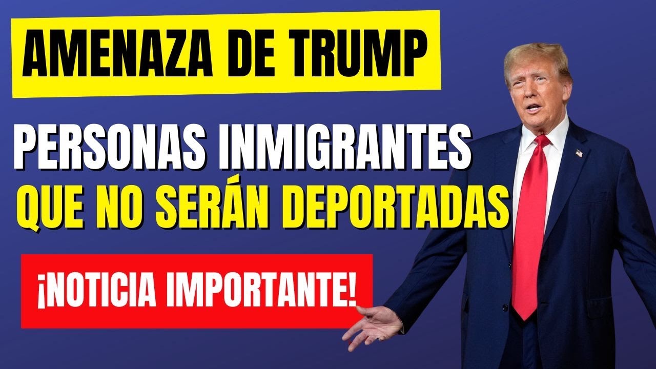 ¿A QUIÉNES NO DEPORTARÁN? ENTENDIENDO LAS EXCEPCIONES EN LAS POLÍTICAS MIGRATORIAS DE DEPORTACIÓN