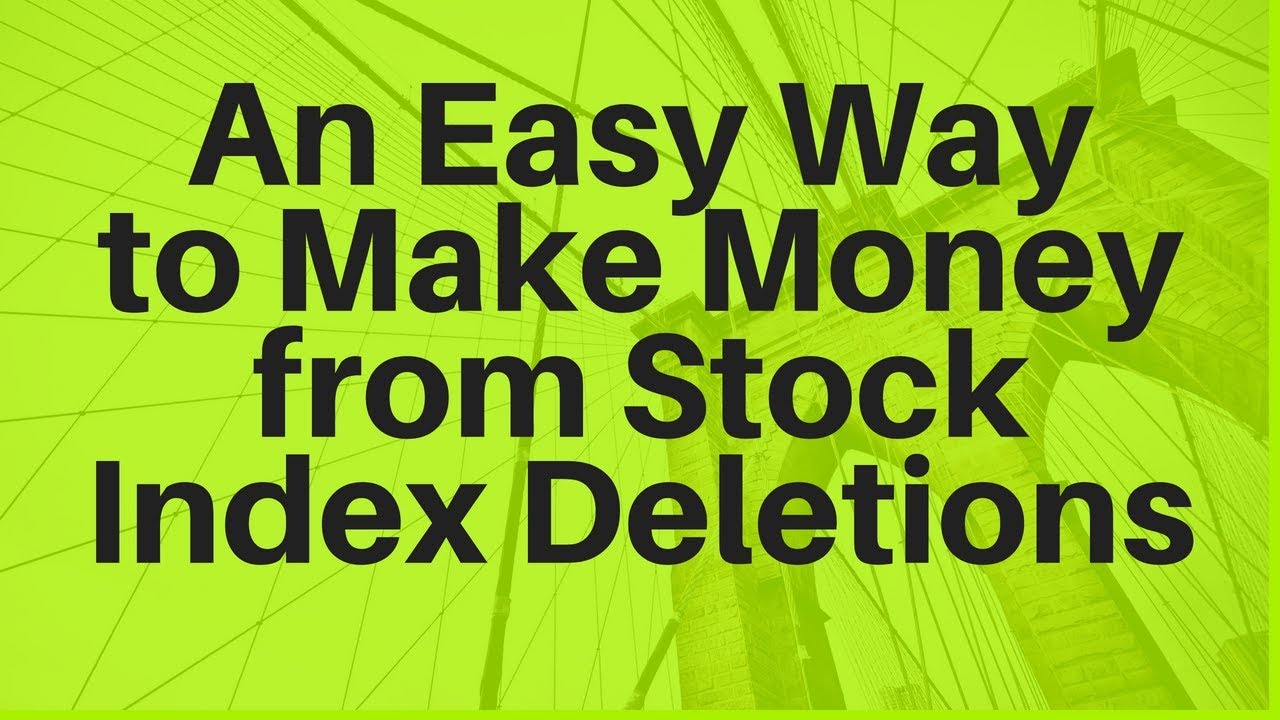 An Easy Way to Make Money from Stock Index Deletions