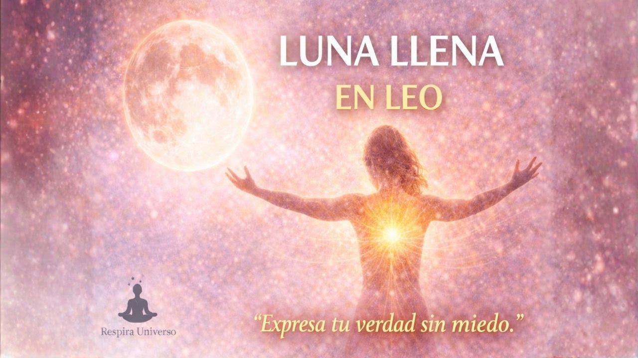 LUNA LLENA EN LEO | 🌕 Hoy tu corazón no puede esconderse más