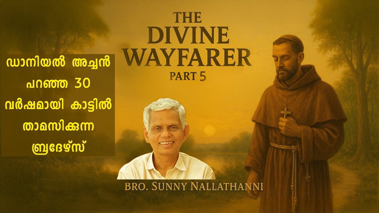 29.The Divine Wayfarer [Part 5] (Bro. Sunny Nallathanni)