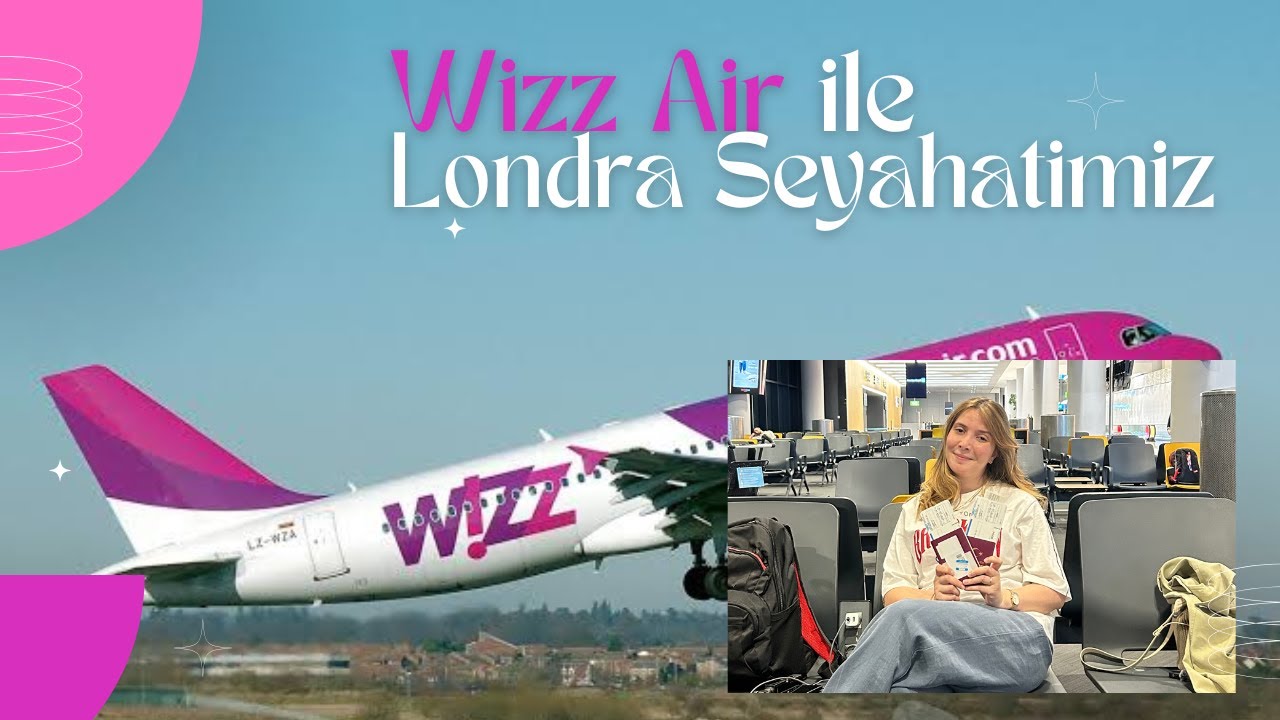 WIZZ AIR ile İstanbul- Londra Seyahatimiz/ Prosedürler/ Pasaport Kontrolü/ Gatwick Havalimanı Ulaşım