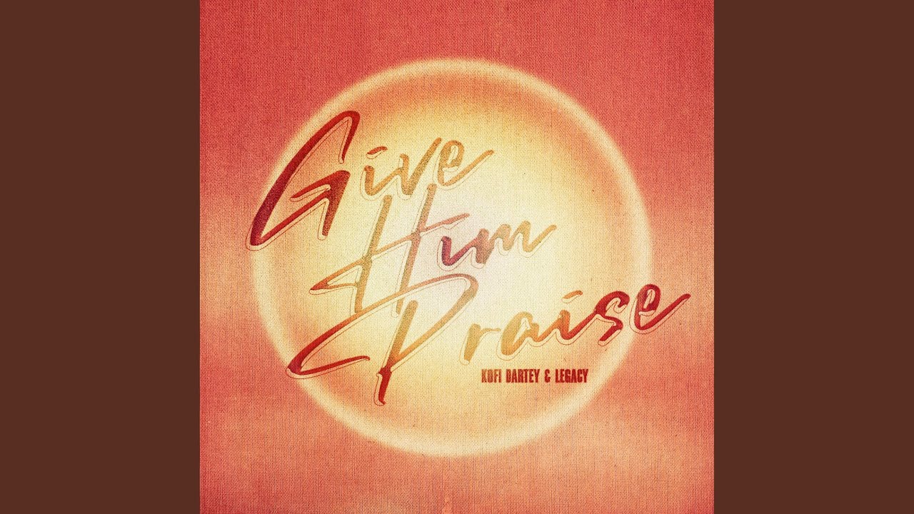 Give Him Praise