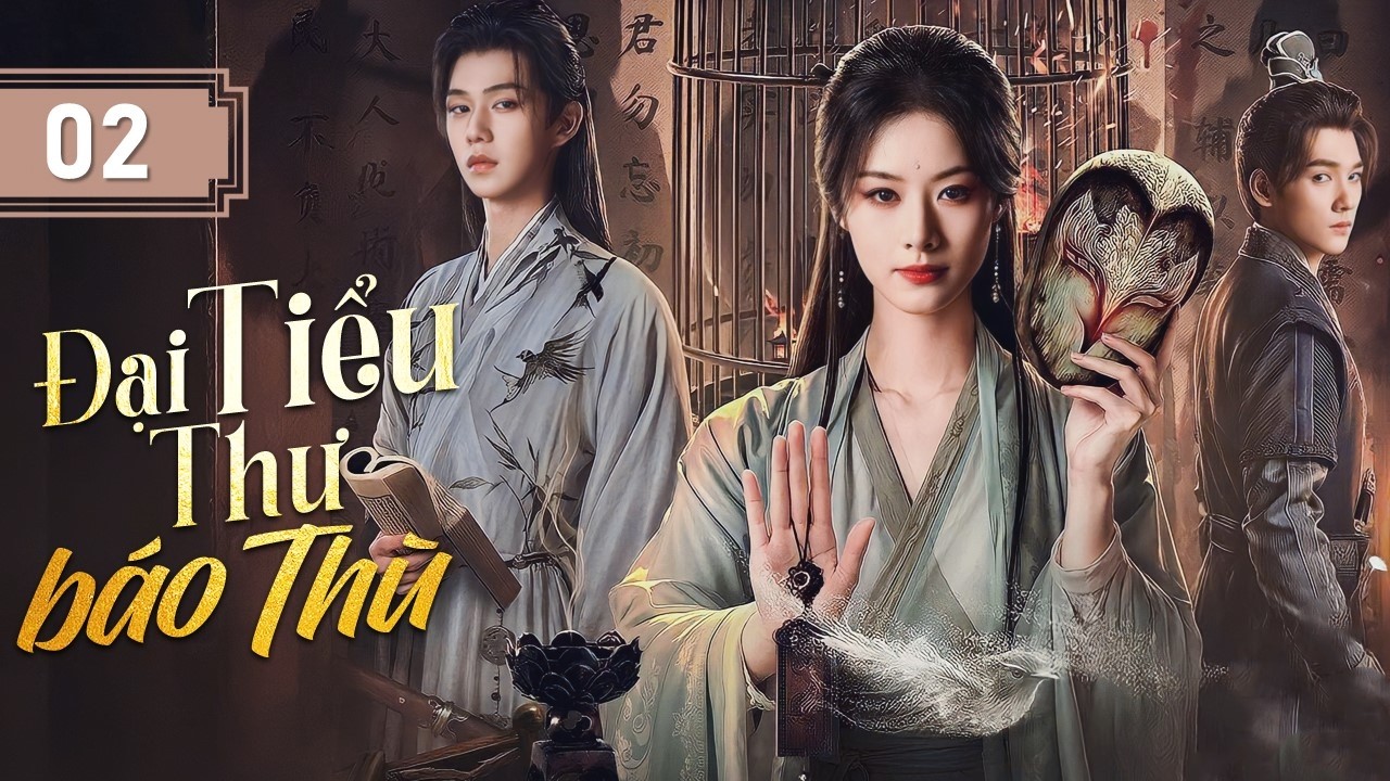 ĐẠI TIỂU THƯ BÁO THÙ - Tập 02 | Thiếu Nữ Bị Diệt Môn Ẩn Mình, Bắt Tay Với Tri Huyện Bá Đạo Trả Thù