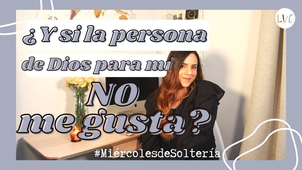 ¿Y si la persona de Dios para mí NO me gusta FÍSICAMENTE? | La Vida Clara