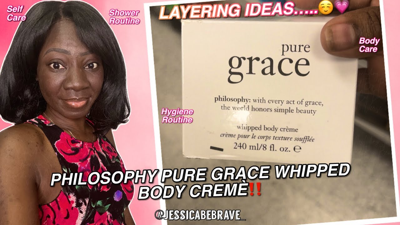 I Reacted To Seeing Philosophy Pure Grace Whipped Body Cremè & I Have Two Ideas Of What To Layer 