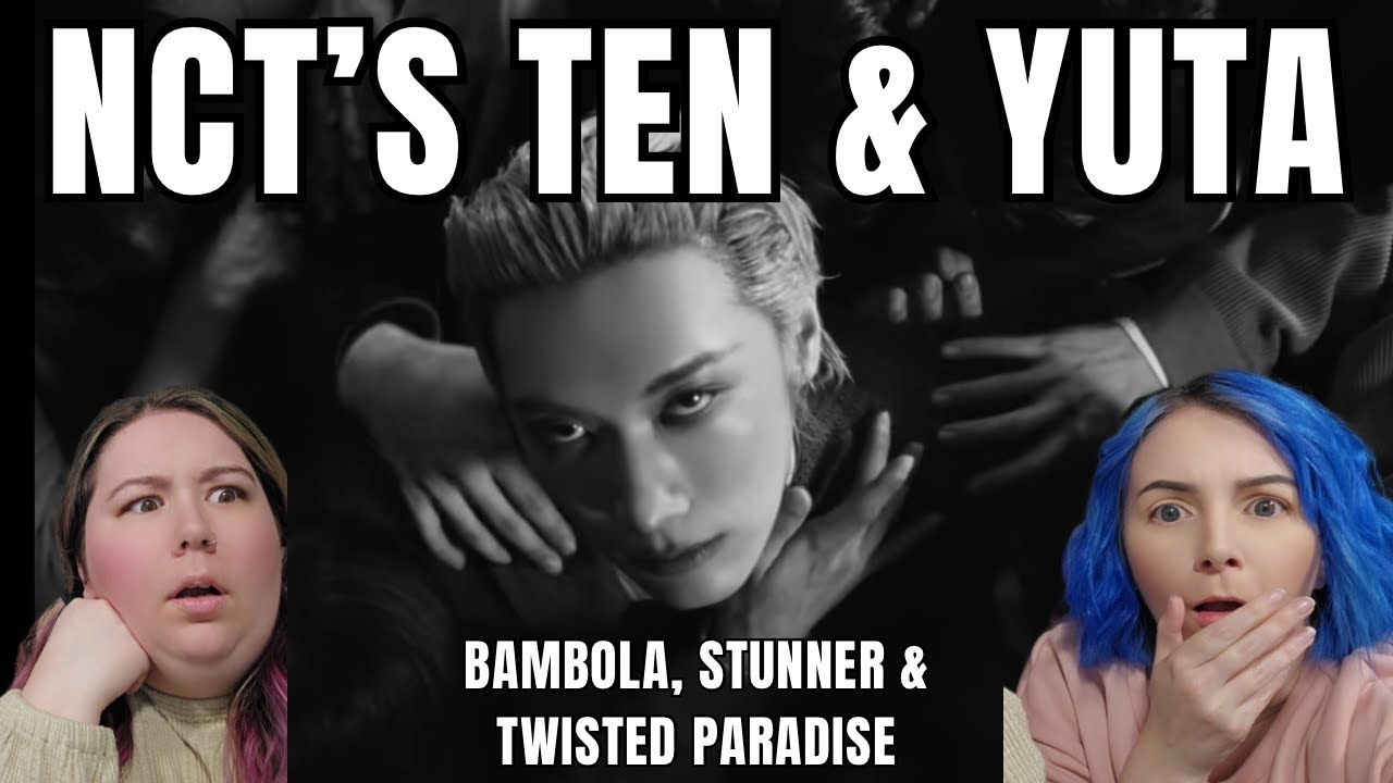 REACTING TO NCT TEN & YUTA| 'BAMBOLA' 'STUNNER' 'TWISTED PARADISE'|