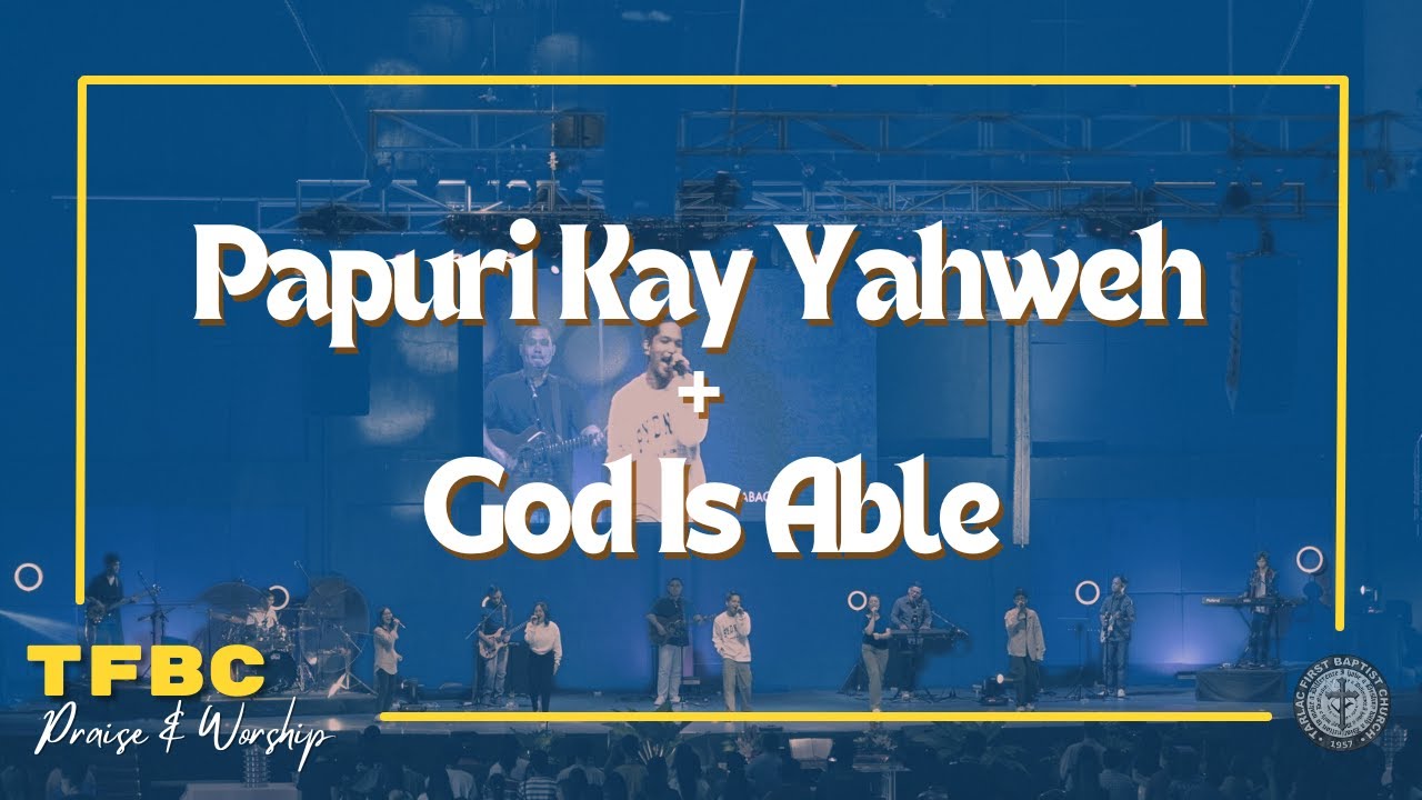 Papuri Kay Yahweh + God Is Able | TFBC Praise & Worship | #TFBCMusic